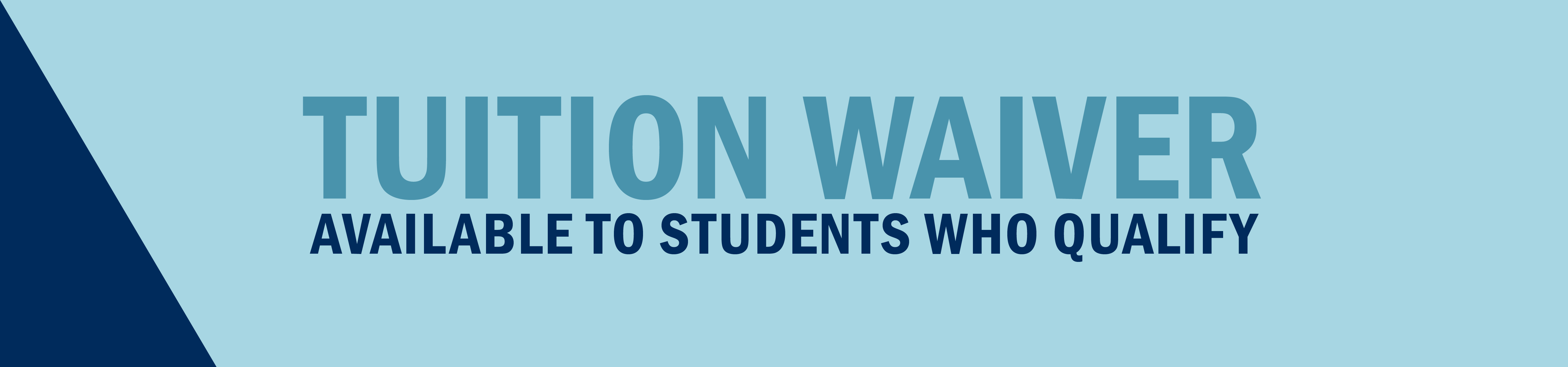 Tuition waiver available to students who qualify